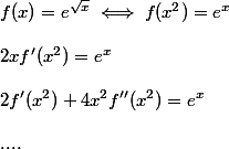 f(x) = e^{\sqrt x} \iff f(x^2) = e^x
 \\ 
 \\ 2xf'(x^2) = e^x
 \\ 
 \\ 2f'(x^2) + 4x^2f''(x^2) = e^x
 \\ 
 \\ ....